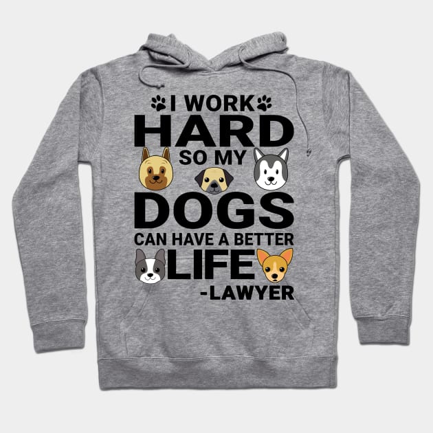 Lawyer Dog Love Quotes Work Hard Dogs Lover Hoodie by jeric020290